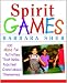 Spirit Games: 300 Fun Activities That Bring Children Comfort and Joy