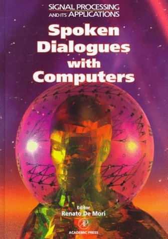 Spoken Dialogue With Computers (Signal Processing and its Applications)