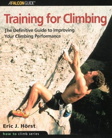 training for climbing the definitive guide to improving your climbing performance how to climb series