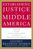 Establishing Justice in Middle America: A History of the United States Court of Appeals for the Eighth Circuit