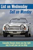 List on Wednesday, Sell on Monday. Cascadia Classic shows you the best way to sell your car on Ebay.