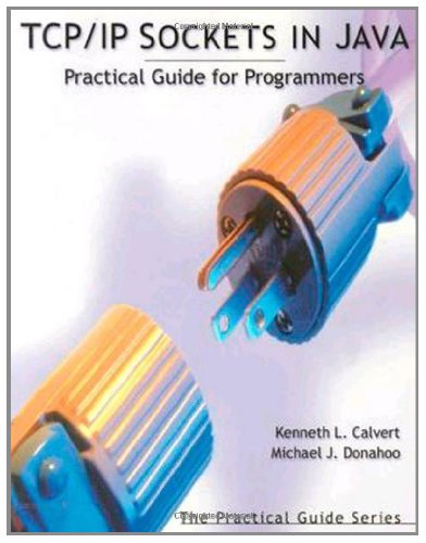 TCP/IP Sockets in Java: Practical Guide for Programmers (The Practical Guides)