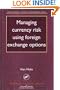 Managing Currency Risk Using Foreign Exchange Options (International Treasury Management Series)