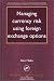 Managing Currency Risk Using Foreign Exchange Options (International Treasury Management Series)