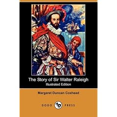 The Story of Sir Walter Raleigh (Illustrated Edition) (Dodo Press)