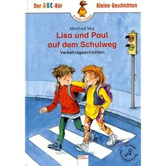 Lisa und Paul auf dem Schulweg. Verkehrsgeschichten. ( Ab 6 J.)