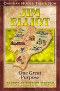 Jim Elliot: One Great Purpose (Christian Heroes: Then & Now) (Christian Heroes: Then & Now)