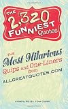 The 2,320 Funniest Quotes: The Most Hilarious Quips and One-Liners from allgreatquotes.com
