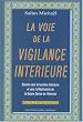 La voie de la vigilance int�rieure : Chemin vers la lumi�re int�rieure et la r�alisation de la nature divine de l'homme