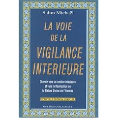La voie de la vigilance int�rieure : Chemin vers la lumi�re int�rieure et la r�alisation de la nature divine de l'homme
