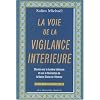 La voie de la vigilance int�rieure : Chemin vers la lumi�re int�rieure et la r�alisation de la nature divine de l'homme