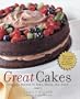 Great Cakes: Over 250 Recipes to Bake, Share, and Enjoy