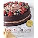 Great Cakes: Over 250 Recipes to Bake, Share, and Enjoy