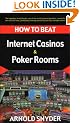 How to Beat the Internet Casinos and Poker Rooms