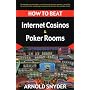 How to Beat the Internet Casinos and Poker Rooms