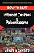 How to Beat the Internet Casinos and Poker Rooms