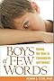 Boys of Few Words: Raising Our Sons to Communicate And Connect