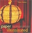 Paper Illuminated: 15 Projects for Making Handcrafted Luminaria, Lanterns, Screens, Lamp Shades and Window Treatments