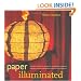 Paper Illuminated: 15 Projects for Making Handcrafted Luminaria, Lanterns, Screens, Lamp Shades and Window Treatments