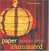 Paper Illuminated: 15 Projects for Making Handcrafted Luminaria, Lanterns, Screens, Lamp Shades and Window Treatments