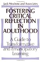 Fostering Critical Reflection in Adulthood: A Guide to Transformative and Emancipatory Learning (Jossey Bass Higher and Adult Education Series)