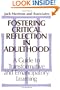Fostering Critical Reflection in Adulthood: A Guide to Transformative and Emancipatory Learning (Jossey-Bass Higher Education Series)