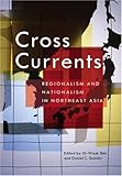 Cross currents : regionalism and nationalism in Northeast Asia
