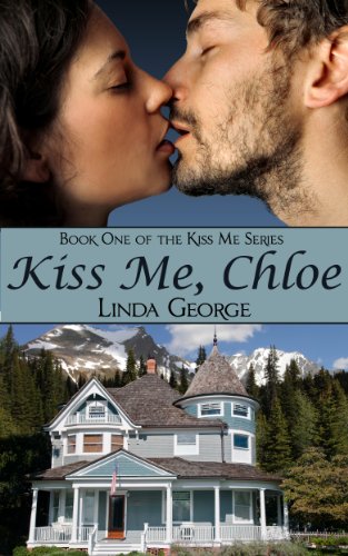 Kiss Me, Chloe by Linda George Kiss Me, Chloe by Linda George