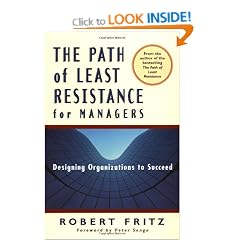Path Of Least Resistance for Managers: Designing Organizations to Succeed