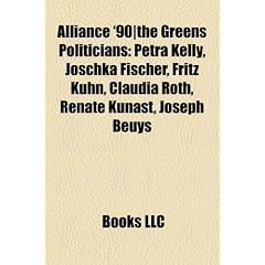 Alliance '90-The Greens Politicians: Petra Kelly, Joschka Fischer, Fritz Kuhn, Claudia Roth, Renate Kunast, Joseph Beuys