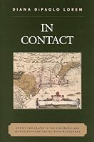 In Contact: Bodies and Spaces in the Sixteenth- and Seventeenth-Century Eastern Woodlands (Issues in Eastern Woodlands Archaeology)