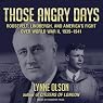 Those Angry Days: Roosevelt, Lindbergh, and America's Fight Over World War II, 1939-1941