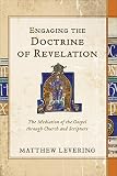 Engaging the doctrine of revelation : the mediation of the gospel through Church and Scripture