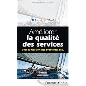 Améliorer la qualité des services : Avec la Gestion des Problèmes ITIL