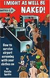 I Might As Well Be Naked: How to Survive Airport Screening With Your Clothes On