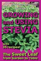 Click to Download Free Kindle Book -> Growing and Using Stevia: The Sweet Leaf from Garden to Table with 35 Recipes