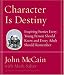 Character Is Destiny: Inspiring Stories Every Young Person Should Know and Every Adult Should Remember