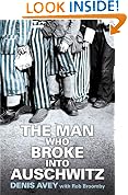 The Man Who Broke into Auschwitz
