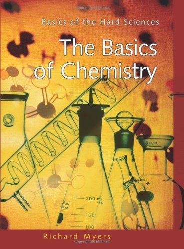 The Basics of Chemistry (Basics of the Hard Sciences)