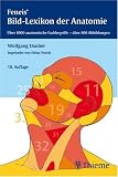 Bild-Lexikon der Anatomie: Über 8.000 anatomische Fachbegriffe - über 800 Abbildungen. Nach der neuen offiziellen internationalen Terminologie (FCAT). Zusätzlich mit englischem Sachverzeichnis