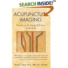 Acupuncture Imaging: Perceiving the Energy Pathways of the Body by  Mark D. Seem
