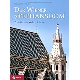 Der Wiener Stephansdom: Portr�t eines Wahrzeichensvon "Reinhard H. Gruber"