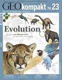 GEO Kompakt 23/10: Evolution - Die ersten vier Milliarden Jahre: Von der Urzelle zum S&auml;ugetier: 23/2010 - 