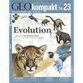 GEO Kompakt 23/10: Evolution - Die ersten vier Milliarden Jahre: Von der Urzelle zum S�ugetier: 23/2010