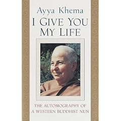 I Give You My Life: The Autobiography of a Western Buddhist Nun