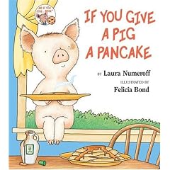 If You Give a Pig a Pancake (If You Give...)