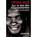 Sur le dos des hippopotames : Une vie de n�gre