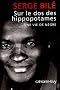 Sur le dos des hippopotames : Une vie de n�gre