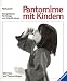 Produkt-Bild: Pantomime mit Kindern. Ein Spielbuch f&uuml;r Kinder von 5 bis 12 Jahren