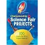 Championship Science Fair Projects: 100 Sure-to-Win Experiments